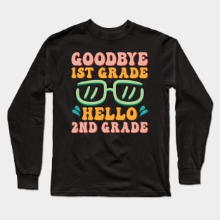 Goodbye 1st Grade Hello 2nd Grade Shirt Back To School Students Long Sleeve T-Shirt